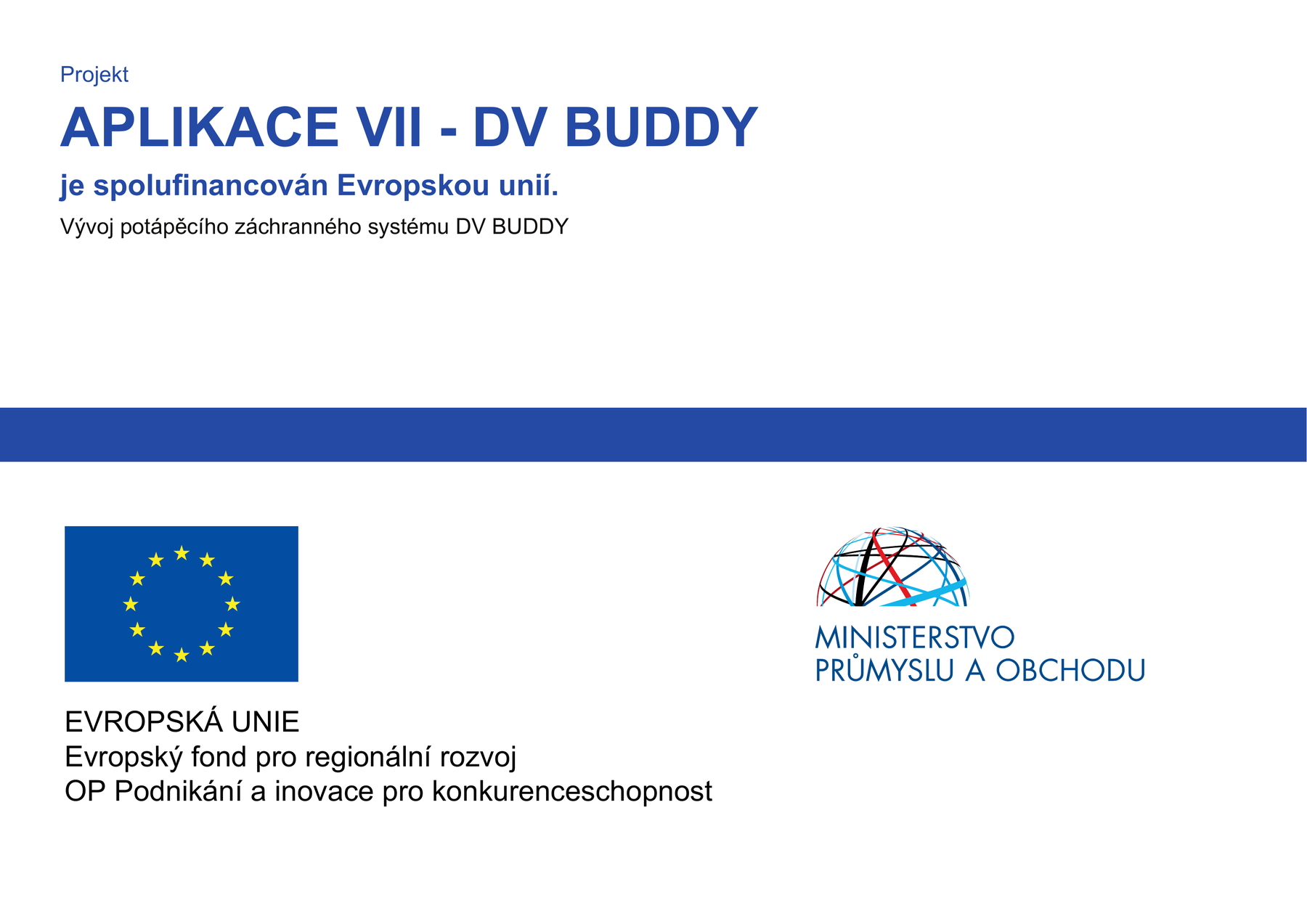Povinná publicita projektu APLIKACE VII - DV BUDDY spolufinancovaného Evropskou unií