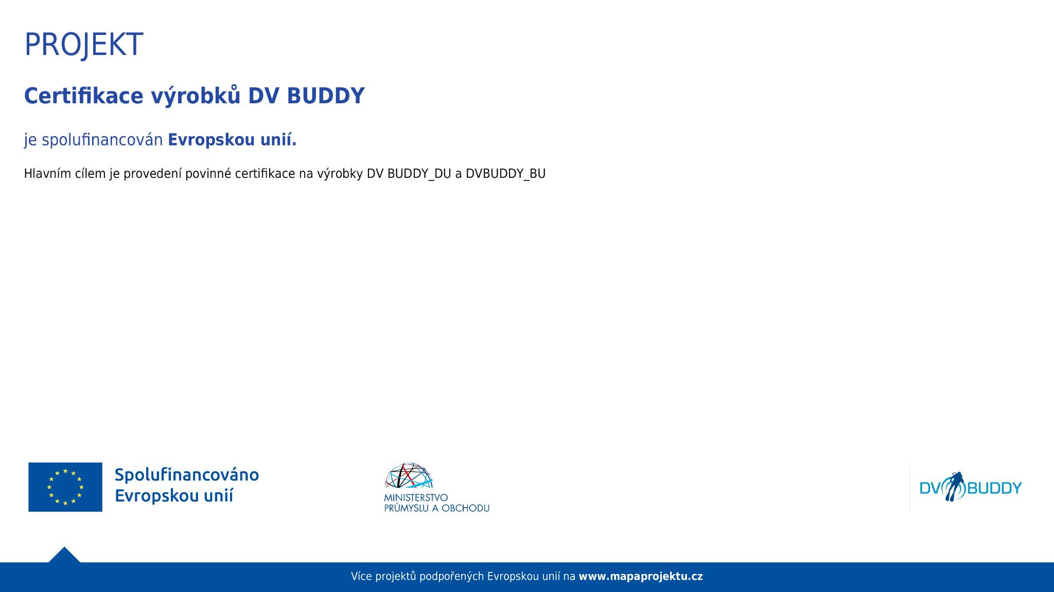 Publicita projektu Certifikace výrobků DV BUDDY spolufinancovaného Evropskou unií